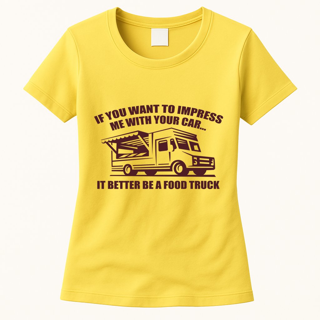 Better Be A Food Truck Womens T-Shirt