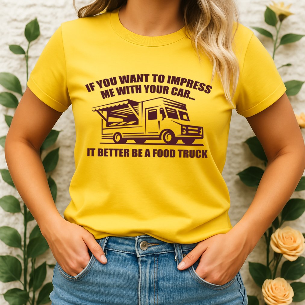 Better Be A Food Truck Womens T-Shirt