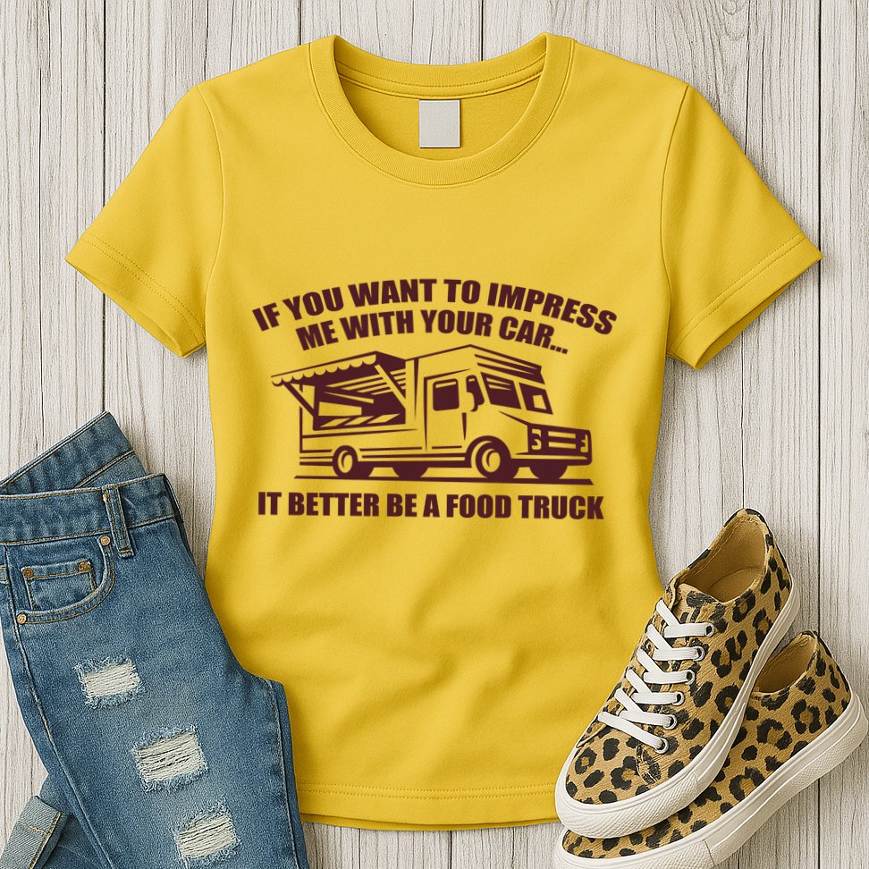 Better Be A Food Truck Womens T-Shirt
