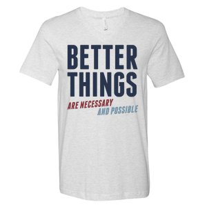 Better Things Are Necessary And Possible V-Neck T-Shirt