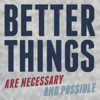 Better Things Are Necessary And Possible Premium T-Shirt