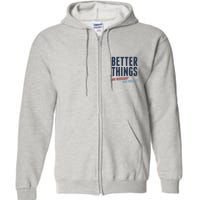 Better Things Are Necessary And Possible Full Zip Hoodie