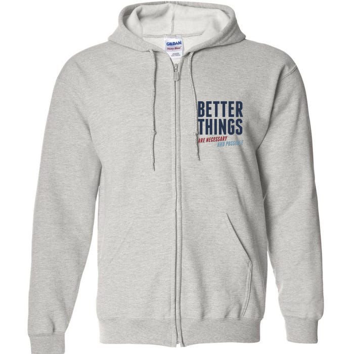Better Things Are Necessary And Possible Full Zip Hoodie