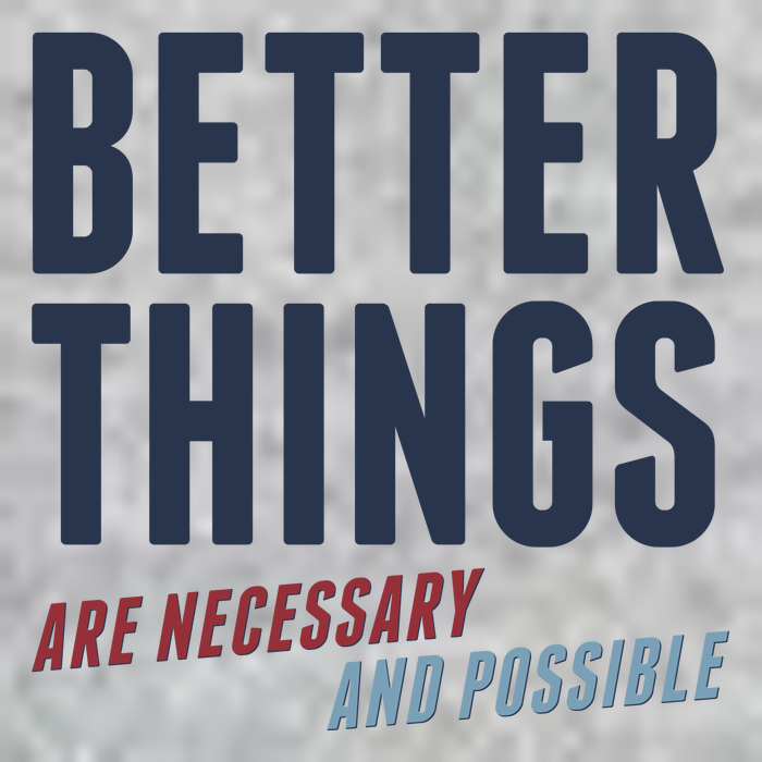 Better Things Are Necessary And Possible Full Zip Hoodie