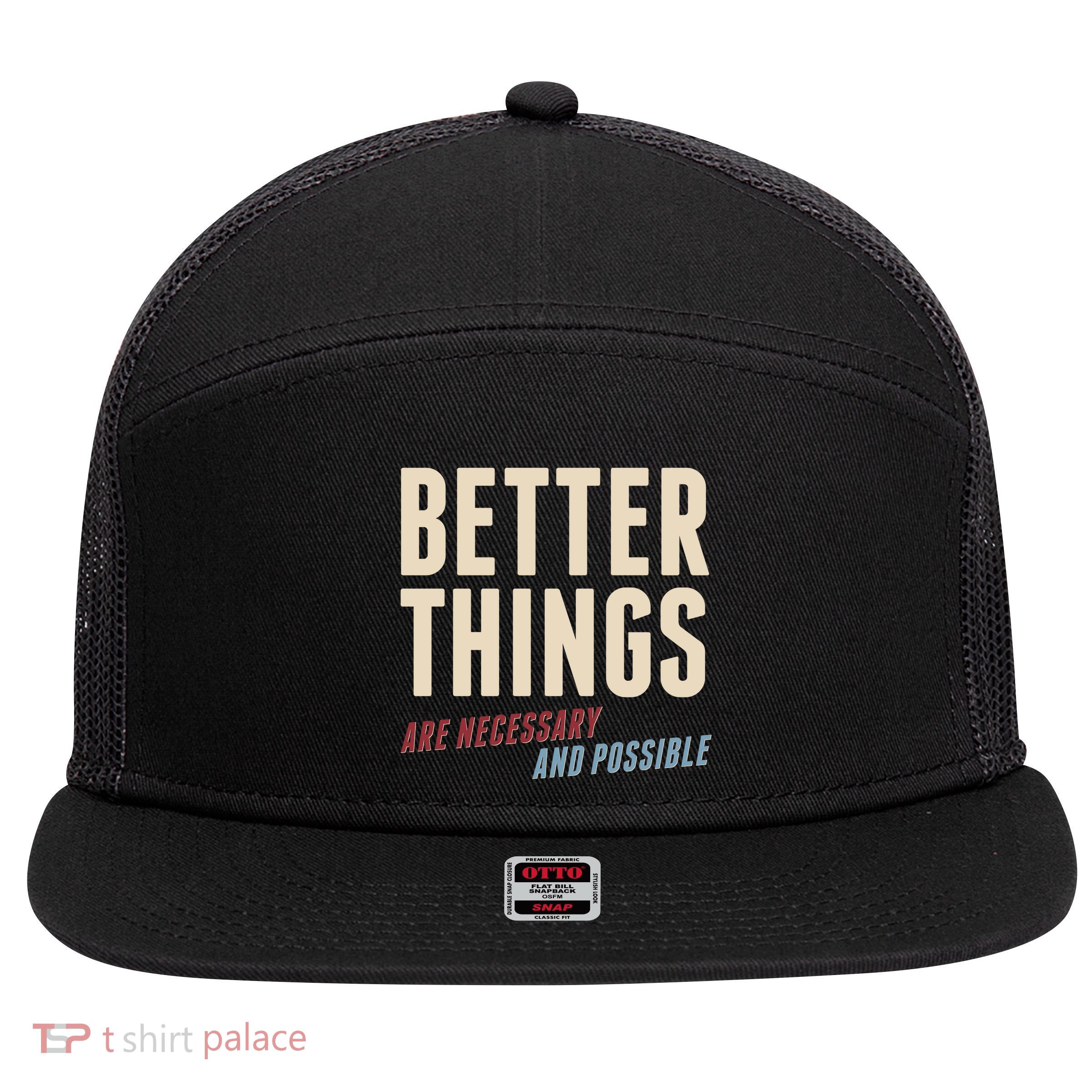 Better Things Are Necessary And Possible 7 Panel Mesh Trucker Snapback Hat