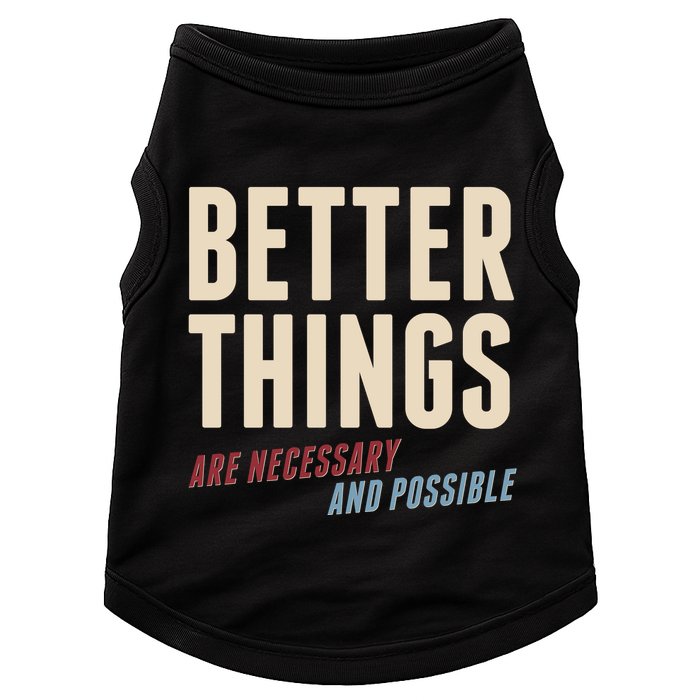 Better Things Are Necessary And Possible Doggie Tank
