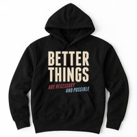 Better Things Are Necessary And Possible Hoodie