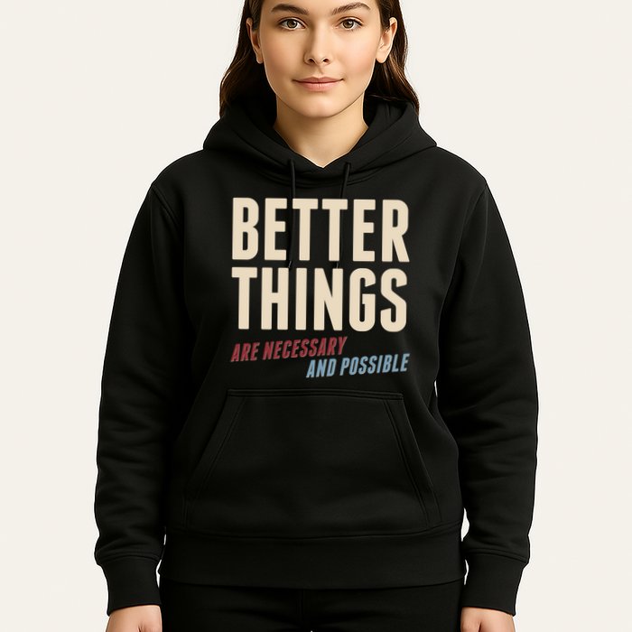 Better Things Are Necessary And Possible Hoodie