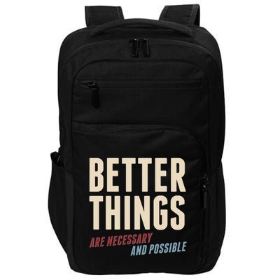 Better Things Are Necessary And Possible Impact Tech Backpack