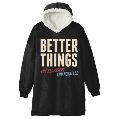 Better Things Are Necessary And Possible Hooded Wearable Blanket