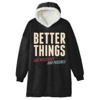 Better Things Are Necessary And Possible Hooded Wearable Blanket