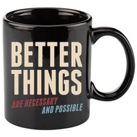 Better Things Are Necessary And Possible 11oz C Handle Ceramic Mug