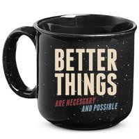 Better Things Are Necessary And Possible 15oz Campfire Ceramic Mug