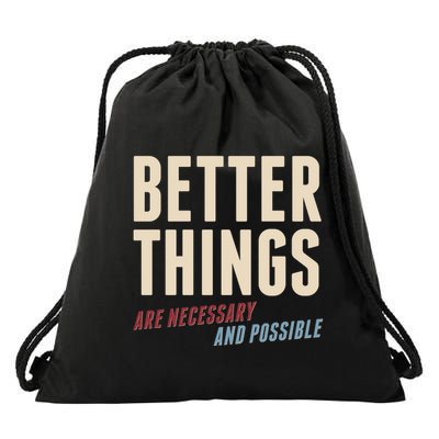 Better Things Are Necessary And Possible Drawstring Bag
