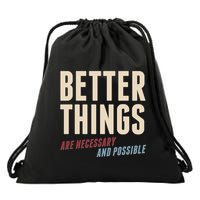 Better Things Are Necessary And Possible Drawstring Bag