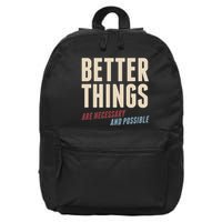 Better Things Are Necessary And Possible 16 in Basic Backpack