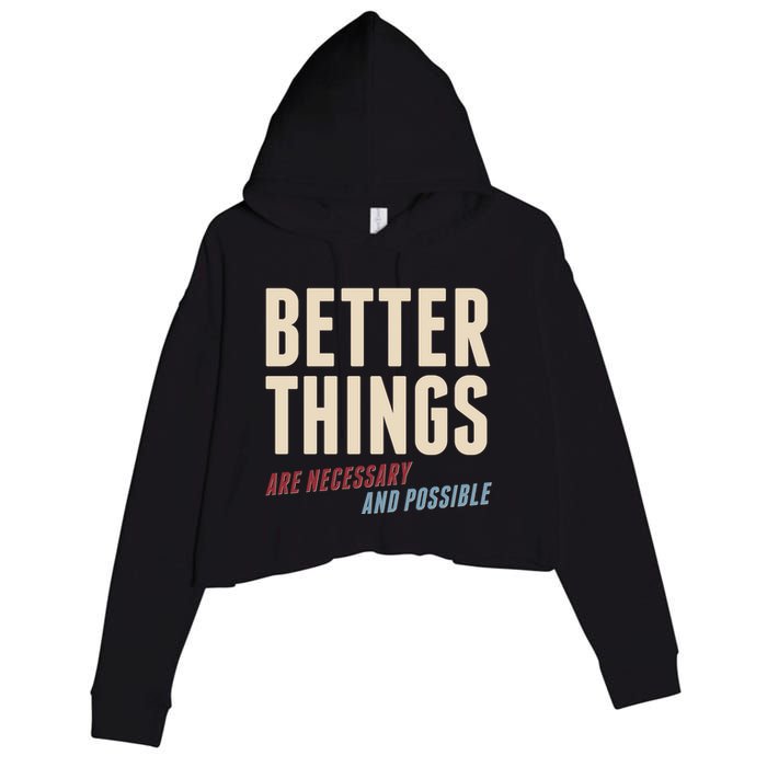 Better Things Are Necessary And Possible Crop Fleece Hoodie