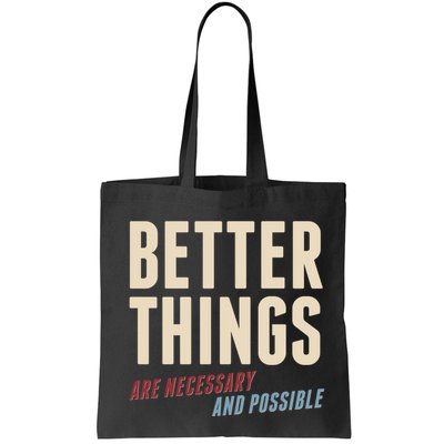 Better Things Are Necessary And Possible Bag