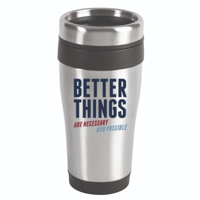 Better Things Are Necessary And Possible 16oz Travel Tumbler