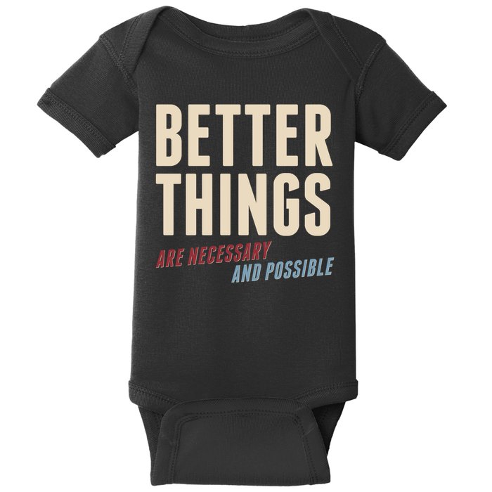 Better Things Are Necessary And Possible Baby Bodysuit