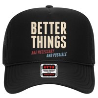 Better Things Are Necessary And Possible Trucker Hat