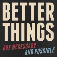 Better Things Are Necessary And Possible Trucker Hat