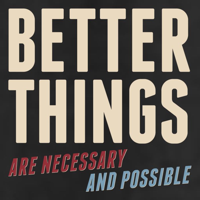 Better Things Are Necessary And Possible Trucker Hat