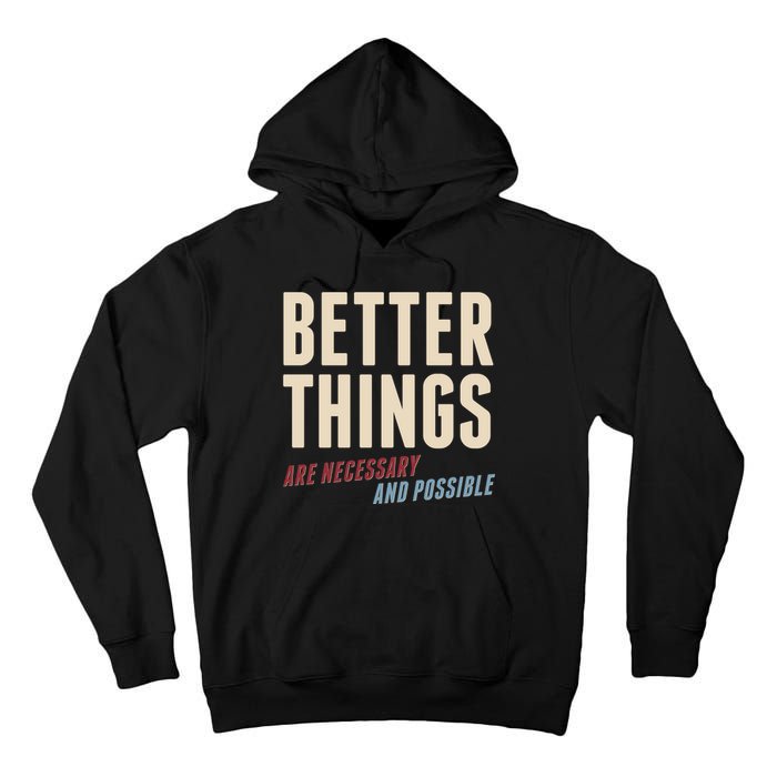 Better Things Are Necessary And Possible Tall Hoodie