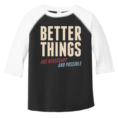 Better Things Are Necessary And Possible Toddler Fine Jersey T-Shirt