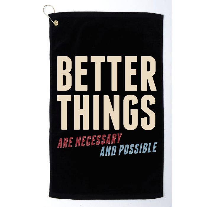 Better Things Are Necessary And Possible Golf Towel
