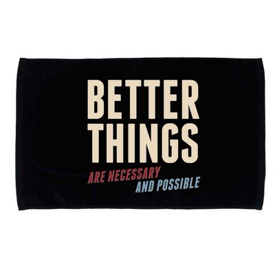 Better Things Are Necessary And Possible Microfiber Hand Towel
