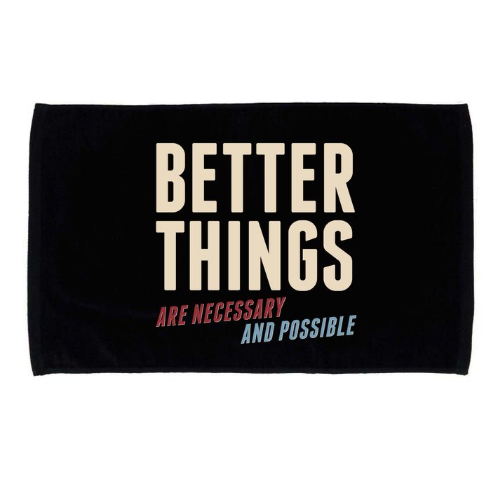 Better Things Are Necessary And Possible Microfiber Hand Towel