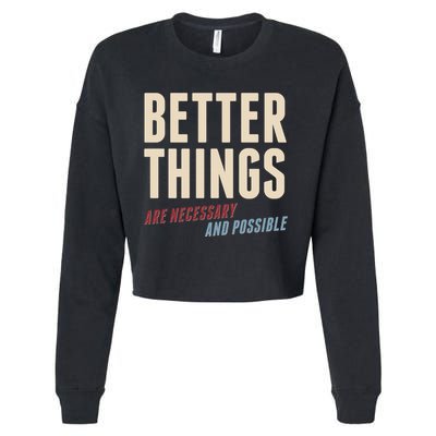 Better Things Are Necessary And Possible Cropped Pullover Crew