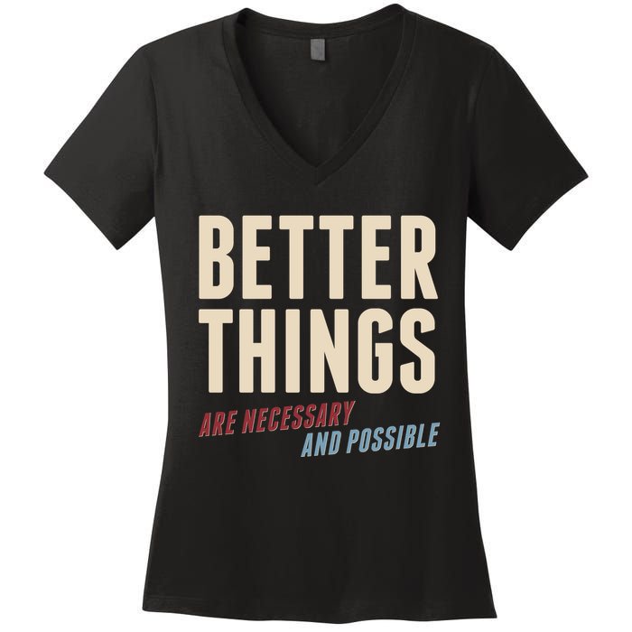 Better Things Are Necessary And Possible Women's V-Neck T-Shirt