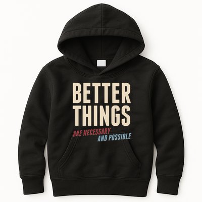 Better Things Are Necessary And Possible Kids Hoodie