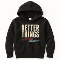Better Things Are Necessary And Possible Kids Hoodie