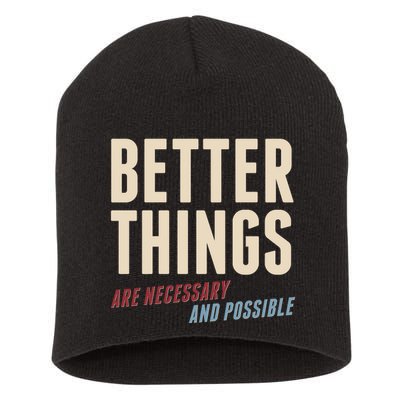 Better Things Are Necessary And Possible Short Acrylic Beanie