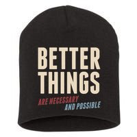 Better Things Are Necessary And Possible Short Acrylic Beanie