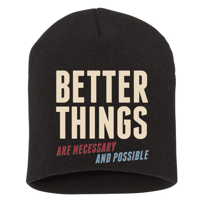 Better Things Are Necessary And Possible Short Acrylic Beanie