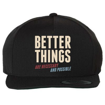 Better Things Are Necessary And Possible Wool Snapback Cap
