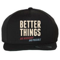 Better Things Are Necessary And Possible Wool Snapback Cap