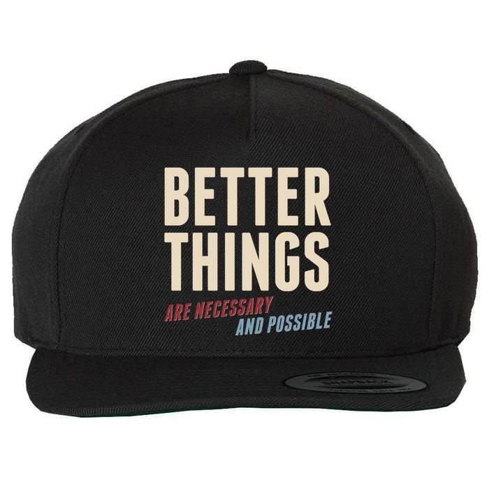 Better Things Are Necessary And Possible Wool Snapback Cap