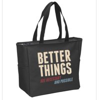 Better Things Are Necessary And Possible Zip Tote Bag