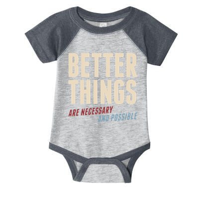 Better Things Are Necessary And Possible Infant Baby Jersey Bodysuit