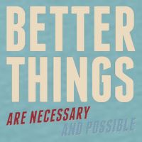 Better Things Are Necessary And Possible Sueded Cloud Jersey T-Shirt