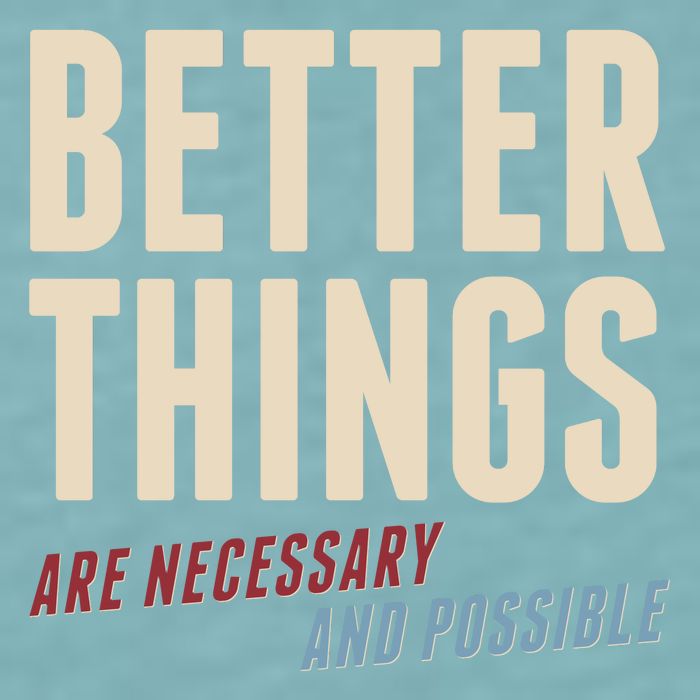 Better Things Are Necessary And Possible Sueded Cloud Jersey T-Shirt