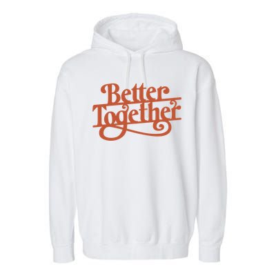 Better Together Garment-Dyed Fleece Hoodie
