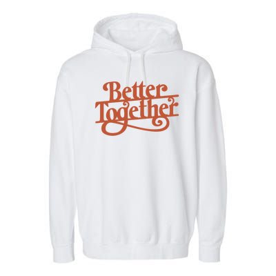 Better Together Garment-Dyed Fleece Hoodie