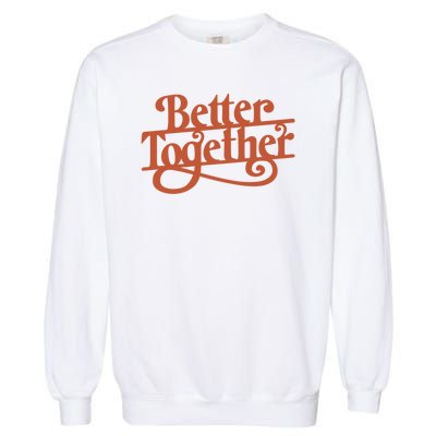 Better Together Garment-Dyed Sweatshirt