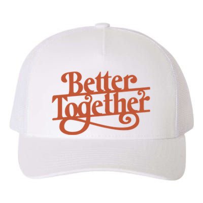 Better Together Yupoong Adult 5-Panel Trucker Hat